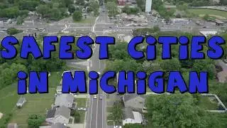 TOP 10 SAFEST CITIES To Live in MICHIGAN