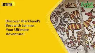 Exploring Jharkhand's Wonders with Lemme: Your Ultimate Adventure Awaits!
