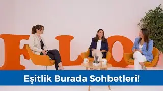 FLO ve HRdergi ile Eşitlik Burada Sohbetleri