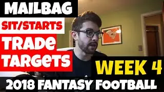 Week 4 - Mailbag: Top Trade Targets, Sit/Starts & Andrew Luck? | 2018 Fantasy Football
