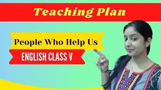 Teaching plan for primary school | class 5 lesson 7 | People who help us | Educator Neha Malik