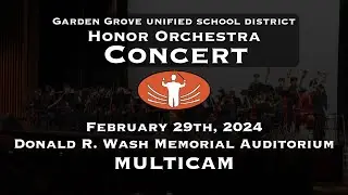 GGUSD 2024 Honor Orchestra Concert MULTICAM (Feb 29, 2024)