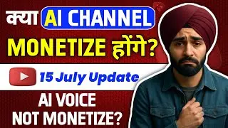 🚨Youtube 15 July 2025 Monetization Update | AI Voice Channels Safe or Not?