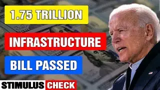 Stimulus Package Update - 1.75 Trillion Stimulus Package - 2021 Infrastructure Bill PASSED NEWS