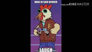 Hahaha he said boomer laugh
