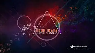 Echo Inada - No Place I'd Rather Be [NVR048: OUT NOW!]