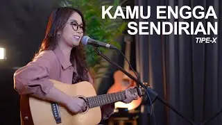 KAMU NGGA SENDIRIAN - TIPE-X (AKUSTIK COVER REGITA ECHA)