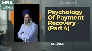 Psychology Of Payment Recovery -(Part 4)  Session 11