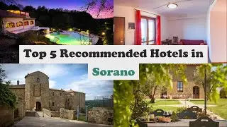 Top 5 Recommended Hotels In Sorano | Best Hotels In Sorano