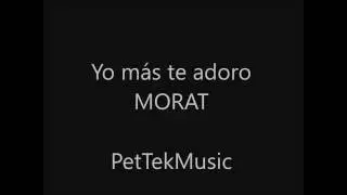 Yo más te adoro-Morat (Lyrics)