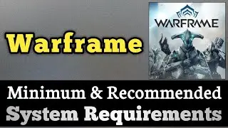 Warframe System Requirements || Warframe Requirements Minimum & Recommended