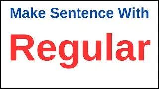 Make A Sentence With Regular | Make Sentence Of Regular | Regular In A Sentence | Regular Sentence