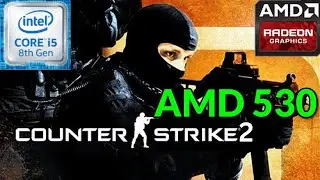 Counter Strike 2 on the AMD Radeon 530