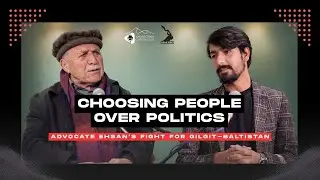 Only 2 Hours of Power in Gilgit, Advocate Ehsan Speaks | The Karakoram Chronicles with Sajjad Sharma