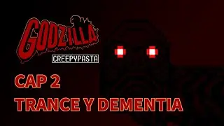 Creepypasta - NES Godzilla / CAP 2: Trance Y Dementia [ESPECIAL SPOOKY MONTH]