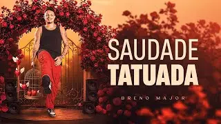 SAUDADE TATUADA - Breno Major (autoral)