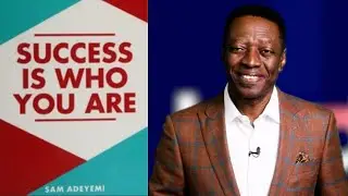 SUCCESS IS WHO YOU ARE| PASTOR SAM ADEYEMI| AUDIOBOOK 