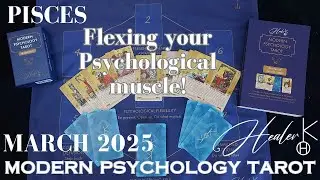 Pisces ♓ March 2025 &ndash; Flexing your Psychological muscle! | Modern Psychology Tarot | Healer K