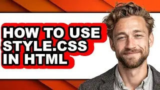 How to Use Style.css in Html - Full Guide