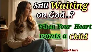 Still Waiting on God? When Your Heart Wants a Child