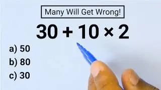 30 + 10 × 2 = ? Many Will Get Wrong This Basic Order of Operations Math Problem (PEMDAS)