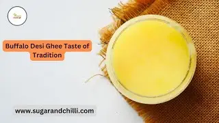 Pure Goodness Sugarandchilli Buffalo Desi Ghee | Buffalo Desi Ghee for a Healthy Lifestyle