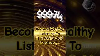 999Hz Gold frequency of abundance | Attract money and infinite wealth. #abundance #999hz