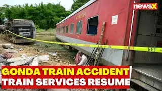 Dibrugarh Express Derailment Updates | UP Train Services Resume At Gonda Accident Site | NewsX