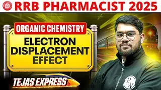 RRB Pharmacist 2025 | Electron Displacement Effect | RRB Pharmacist Organic Chemistry | PW