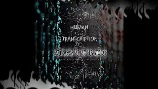 HUMAN TRANSCRIPTION | Storytelling Music | Dark and Deep | DISCORDE