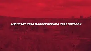 Augusta&rsquo;s 2024 Market Recap & 2025 Real Estate Outlook