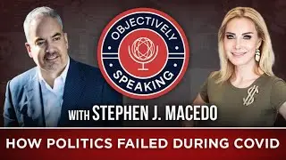 How Politics Failed During COVID with Stephen J. Macedo