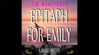 Epitaph for Emily: A Jim Wolf Mystery by Tim Wohlforth | Full Audiobook