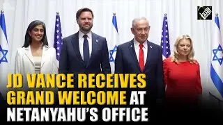 U.S. VP JD Vance along with wife Usha arrives in Jerusalem, gets grand welcome at Netanyahu’s office