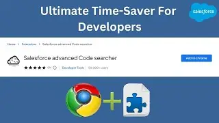 Расширенный поисковик кодов Salesforce &mdash; добавьте расширение для быстрого доступа | Инструмент повышения производительности Salesforce