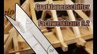 Wie baue ich ein Fachwerkhaus - Teil 6.3 - Gratklauenschifter