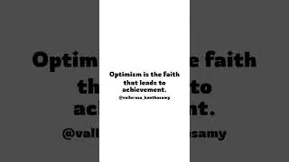 Positive Mindset - Optimism is the faith that leads to achievement.