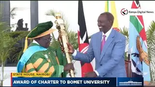 President Ruto Awards and  Hands Over Intruments of Charter to Bomet University