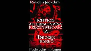Broken Ranks Alternatywna Rzeczywistość : Ichtion (audiobook pl)Royden Jackdaw Czyta Wojciech Masacz