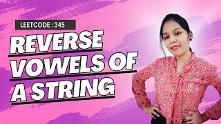 Leetcode: 345 || Reverse Vowels of a String || C++ || 
