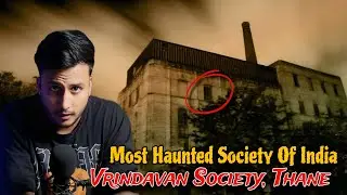 Story Of The Haunted Vrindavan Society Thane  | Vrindavan Society The Most Haunted Society Of India