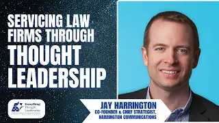 Ep. 45 &ndash; Ex-Big Law Attorney Makes His Case for Thought Leadership Marketing in Law Firms