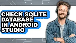 How to Check Sqlite Database in Android Studio - Easy Guide