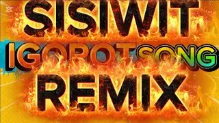 SISIWIT|IGOROT SONG 🎵 |REMIX 