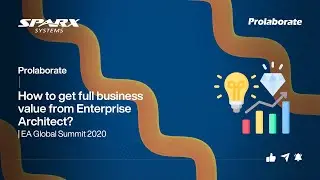 How to get full business value from Enterprise Architect? | EA Global Summit 2020