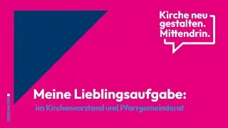 Kirchenvorstand & Pfarrgemeinderat: Meine Lieblingsaufgabe.