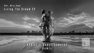 Alar, Miss Hope - Living The Dream (NO&Oslash;ISE & Questionmark2 Remix)