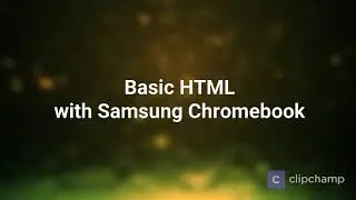 Basic HTML with Samsung Chromebook