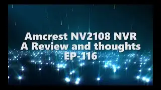 Amcrest NV2108 NVR review - EP-116