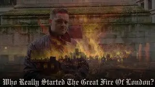 Who Really Started The Great Fire Of London?